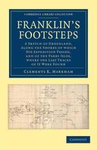 Franklin's Footsteps : A Sketch of Greenland, along the Shores of which his Expedition Passed, and of the Parry Isles, Where the Last Traces of it Were Found (Cambridge Library Collection - Polar Exploration)