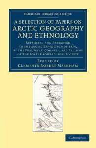 A Selection of Papers on Arctic Geography and Ethnology : Reprinted and Presented to the Arctic Expedition of 1875, by the President, Council, and Fellows of the Royal Geographical Society (Cambridge Library Collection - Polar Exploration)