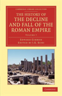 The History of the Decline and Fall of the Roman Empire : Edited in Seven Volumes with Introduction, Notes, Appendices, and Index (Cambridge Library Collection - Classics)