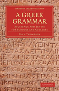 A Greek Grammar : Accidence and Syntax for Schools and Colleges (Cambridge Library Collection - Classics)