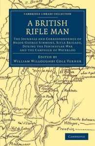 A British Rifle Man : The Journals and Correspondence of Major George Simmons, Rifle Brigade, during the Peninsular War and the Campaign of Waterloo (Cambridge Library Collection - Naval and Military History)