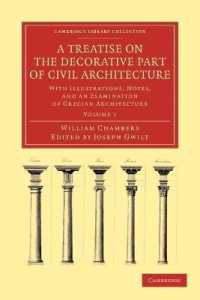 A Treatise on the Decorative Part of Civil Architecture : With Illustrations, Notes, and an Examination of Grecian Architecture (Cambridge Library Collection - Art and Architecture)