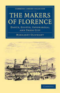 The Makers of Florence : Dante, Giotto, Savonarola; and their City (Cambridge Library Collection - European History)