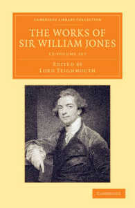 ウィリアム・ジョーンズ著作集（全１３巻）<br>The Works of Sir William Jones (13-Volume Set) : With the Life of the Author by Lord Teignmouth (Cambridge Library Collection - Perspectives from the
