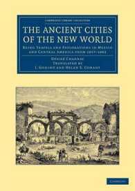 The Ancient Cities of the New World : Being Travels and Explorations in Mexico and Central America from 1857-1882 (Cambridge Library Collection - Archaeology)