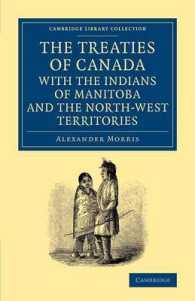 The Treaties of Canada with the Indians of Manitoba and the North-West Territories : Including the Negotiations on Which They Are Based, and Other Information Relating Thereto (Cambridge Library Collection - North American History)