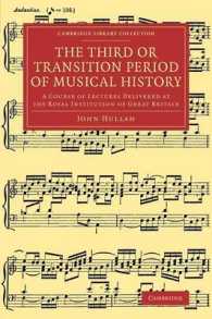 The Third or Transition Period of Musical History : A Course of Lectures Delivered at the Royal Institution of Great Britain (Cambridge Library Collection - Music)