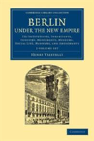 Berlin under the New Empire (2-Volume Set) : Its Institutions, Inhabitants, Industry, Monuments, Museums, Social Life, Manners, and Amusements (Cambri