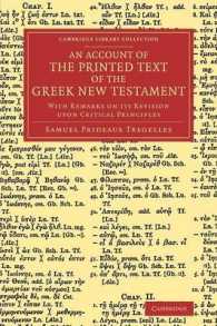 An Account of the Printed Text of the Greek New Testament : With Remarks on its Revision upon Critical Principles (Cambridge Library Collection - Biblical Studies)