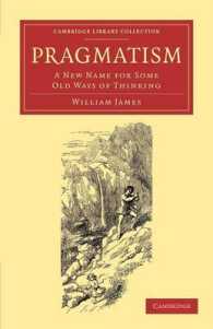 ウィリアム・ジェイムズ『プラグマティズム』（ケンブリッジ名著復刻叢書）<br>Pragmatism : A New Name for Some Old Ways of Thinking (Cambridge Library Collection - Philosophy)