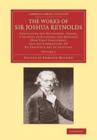 The Works of Sir Joshua Reynolds: Volume 1 : Containing his Discourses, Idlers, a Journey to Flanders and Holland (Now First Published), and his Commentary on Du Fresnoy's 'Art of Painting' (Cambridge Library Collection - Art and Architecture)