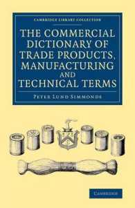 The Commercial Dictionary of Trade Products, Manufacturing and Technical Terms : With a Definition of the Moneys, Weights, and Measures, of All Countries, Reduced to the British Standard (Cambridge Library Collection - Technology)