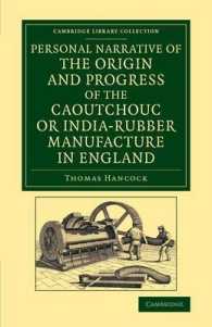 Personal Narrative of the Origin and Progress of the Caoutchouc or India-Rubber Manufacture in England (Cambridge Library Collection - Technology)