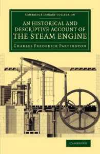 An Historical and Descriptive Account of the Steam Engine : Comprising a General View of the Various Modes of Employing Elastic Vapour as a Prime Mover in Mechanics (Cambridge Library Collection - Technology)
