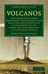 Volcanos : The Character of Their Phenomena, Their Share in the Structure and Composition of the Surface of the Globe, and Their Relation to its Internal Forces (Cambridge Library Collection - Earth Science)