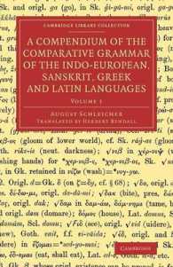 A Compendium of the Comparative Grammar of the Indo-European, Sanskrit, Greek and Latin Languages (A Compendium of the Comparative Grammar of the Indo-european, Sanskrit, Greek and Latin Languages 2 Volume Set)