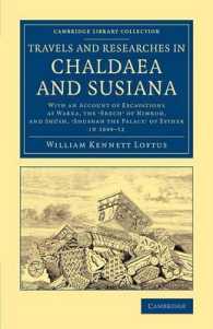 Travels and Researches in Chaldaea and Susiana : With an Account of Excavations at Warka, the 'Erech' of Nimrod, and Shúsh, 'Shushan the Palace' of Esther, in 1849-52 (Cambridge Library Collection - Archaeology)