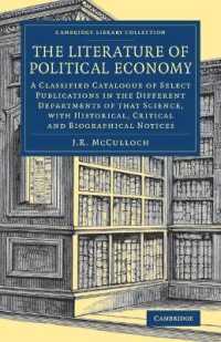 The Literature of Political Economy : A Classified Catalogue of Select Publications in the Different Departments of that Science, with Historical, Critical and Biographical Notices (Cambridge Library Collection - British and Irish History, 19th Centu