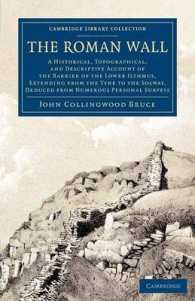 The Roman Wall : A Historical, Topographical, and Descriptive Account of the Barrier of the Lower Isthmus, Extending from the Tyne to the Solway, Deduced from Numerous Personal Surveys (Cambridge Library Collection - Archaeology)