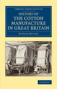 History of the Cotton Manufacture in Great Britain : With a Notice of its Early History in the East, and in All the Quarters of the Globe (Cambridge Library Collection - Technology)