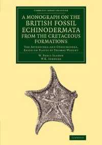 A Monograph on the British Fossil Echinodermata from the Cretaceous Formations : The Asteroidea and Ophiuroidea (Cambridge Library Collection - Monogr