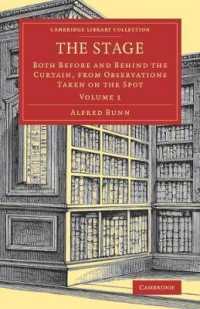 The Stage : Both before and behind the Curtain, from Observations Taken on the Spot (Cambridge Library Collection - Literary Studies)