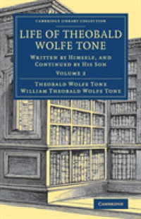 Life of Theobald Wolfe Tone : Written by Himself, and Continued by his Son (Life of Theobald Wolfe Tone 2 Volume Set)