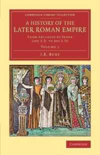 A History of the Later Roman Empire : From Arcadius to Irene (395 A.D. to 800 A.D) (Cambridge Library Collection - Classics)