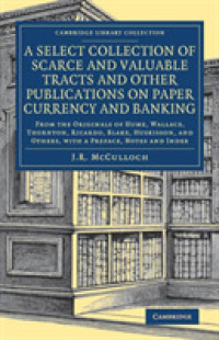 A Select Collection of Scarce and Valuable Tracts and Other Publications on Paper Currency and Banking : From the Originals of Hume, Wallace, Thornton, Ricardo, Blake, Huskisson, and Others, with a Preface, Notes and Index (Cambridge Library Collecti