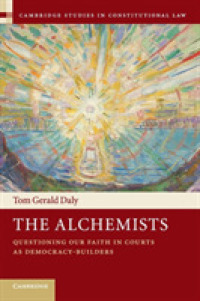 The Alchemists : Questioning our Faith in Courts as Democracy-Builders (Cambridge Studies in Constitutional Law)