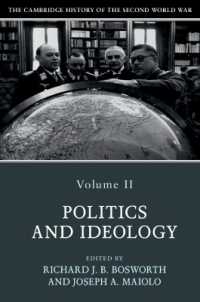 ケンブリッジ版　第二次世界大戦史　第２巻：政治とイデオロギー<br>The Cambridge History of the Second World War: Volume 2, Politics and Ideology (The Cambridge History of the Second World War)