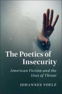 セキュリティのアメリカ文学史<br>The Poetics of Insecurity : American Fiction and the Uses of Threat (Cambridge Studies in American Literature and Culture)
