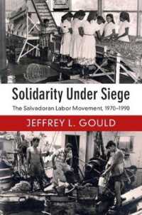 Solidarity under Siege : The Salvadoran Labor Movement, 1970-1990