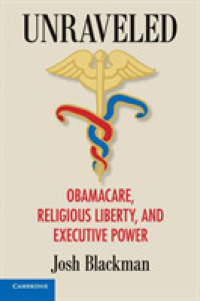 Unraveled : Obamacare, Religious Liberty, and Executive Power