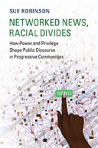Networked News, Racial Divides : How Power and Privilege Shape Public Discourse in Progressive Communities (Communication, Society and Politics)
