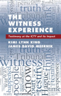 旧ユーゴスラビア国際戦犯法廷(ICTY)での証言の影響力<br>The Witness Experience : Testimony at the ICTY and Its Impact