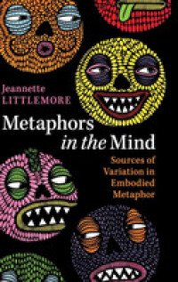 心のなかのメタファー：身体化されたメタファーにおける変異の発生源<br>Metaphors in the Mind : Sources of Variation in Embodied Metaphor