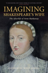 Imagining Shakespeare's Wife : The Afterlife of Anne Hathaway