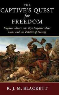 The Captive's Quest for Freedom : Fugitive Slaves, the 1850 Fugitive Slave Law, and the Politics of Slavery (Slaveries since Emancipation)