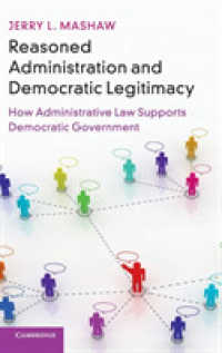 Reasoned Administration and Democratic Legitimacy : How Administrative Law Supports Democratic Government