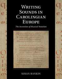 Writing Sounds in Carolingian Europe : The Invention of Musical Notation (Cambridge Studies in Palaeography and Codicology)