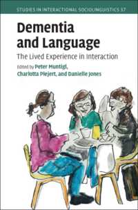 Dementia and Language : The Lived Experience in Interaction (Studies in Interactional Sociolinguistics)