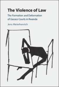 The Violence of Law : The Formation and Deformation of Gacaca Courts in Rwanda