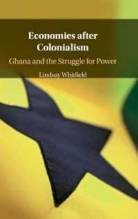 Economies after Colonialism : Ghana and the Struggle for Power