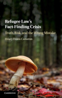 Refugee Law's Fact-Finding Crisis : Truth, Risk, and the Wrong Mistake