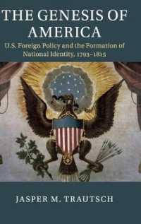 The Genesis of America : US Foreign Policy and the Formation of National Identity, 1793-1815 (Cambridge Studies in Us Foreign Relations)