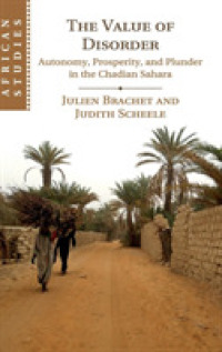 The Value of Disorder : Autonomy, Prosperity, and Plunder in the Chadian Sahara (African Studies)
