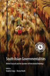 South Asian Governmentalities : Michel Foucault and the Question of Postcolonial Orderings (South Asia in the Social Sciences)