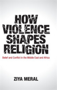 How Violence Shapes Religion : Belief and Conflict in the Middle East and Africa