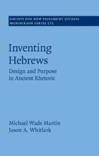 Inventing Hebrews : Design and Purpose in Ancient Rhetoric (Society for New Testament Studies Monograph Series)